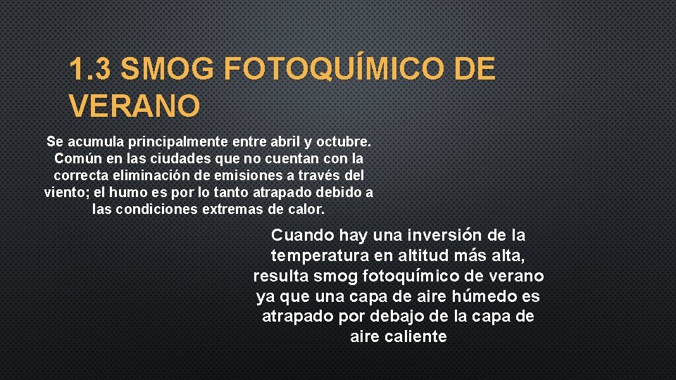 1. 3 SMOG FOTOQUÍMICO DE VERANO Se acumula principalmente entre abril y octubre. Común