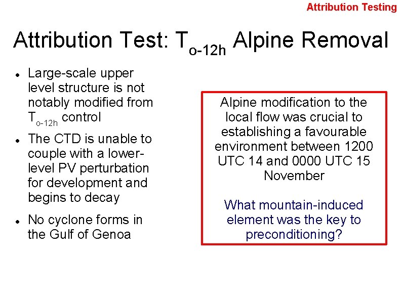 Attribution Testing Attribution Test: To-12 h Alpine Removal Large-scale upper level structure is notably