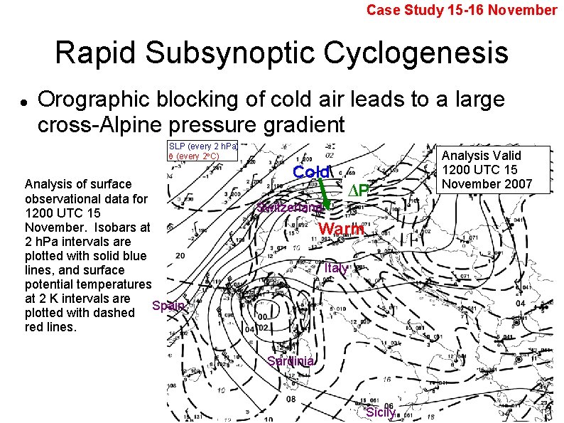 Case Study 15 -16 November Rapid Subsynoptic Cyclogenesis Orographic blocking of cold air leads