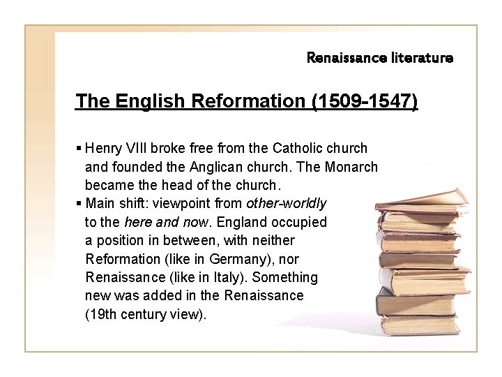 Renaissance literature The English Reformation (1509 -1547) § Henry VIII broke free from the