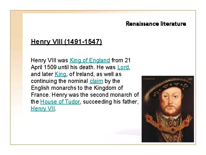 Renaissance literature Henry VIII (1491 -1547) Henry VIII was King of England from 21 Renaissance literature Henry VIII (1491 -1547) Henry VIII was King of England from 21
