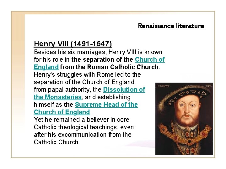 Renaissance literature Henry VIII (1491 -1547) Besides his six marriages, Henry VIII is known