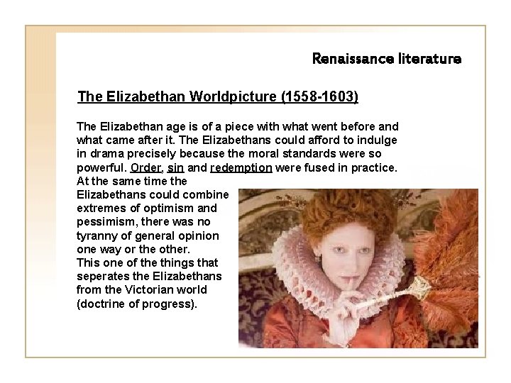 Renaissance literature The Elizabethan Worldpicture (1558 -1603) The Elizabethan age is of a piece Renaissance literature The Elizabethan Worldpicture (1558 -1603) The Elizabethan age is of a piece