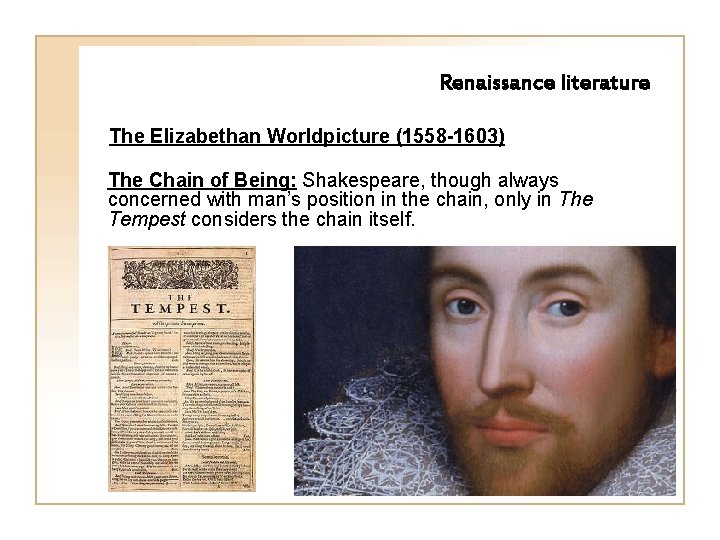 Renaissance literature The Elizabethan Worldpicture (1558 -1603) The Chain of Being: Shakespeare, though always
