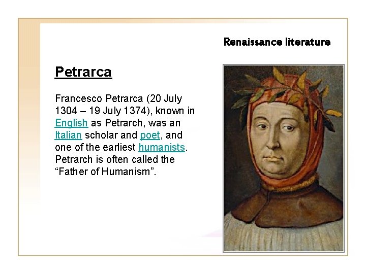 Renaissance literature Petrarca Francesco Petrarca (20 July 1304 – 19 July 1374), known in