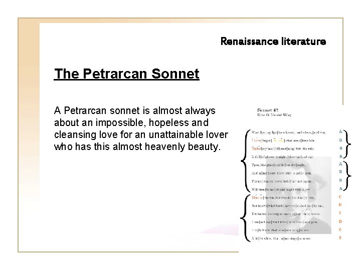 Renaissance literature The Petrarcan Sonnet A Petrarcan sonnet is almost always about an impossible,