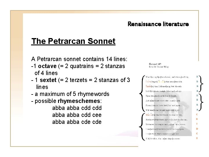 Renaissance literature The Petrarcan Sonnet A Petrarcan sonnet contains 14 lines: -1 octave (=