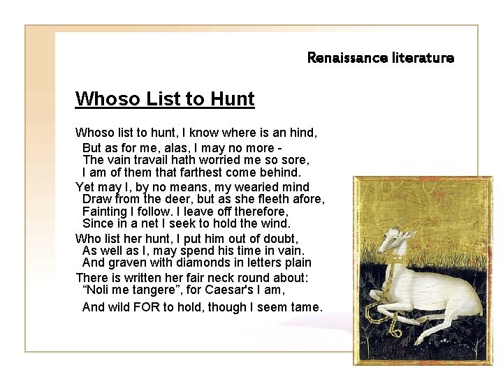Renaissance literature Whoso List to Hunt Whoso list to hunt, I know where is