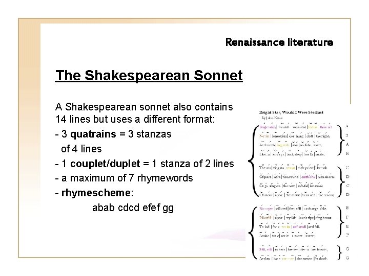 Renaissance literature The Shakespearean Sonnet A Shakespearean sonnet also contains 14 lines but uses