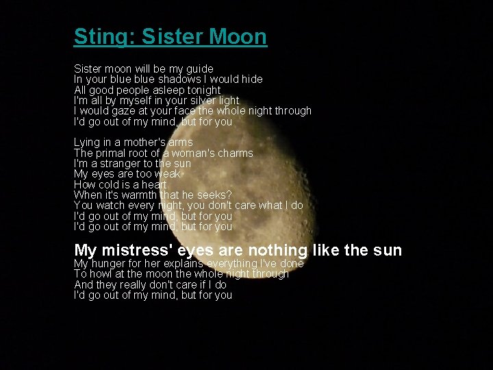 Sting: Sister Moon Sister moon will be my guide In your blue shadows I