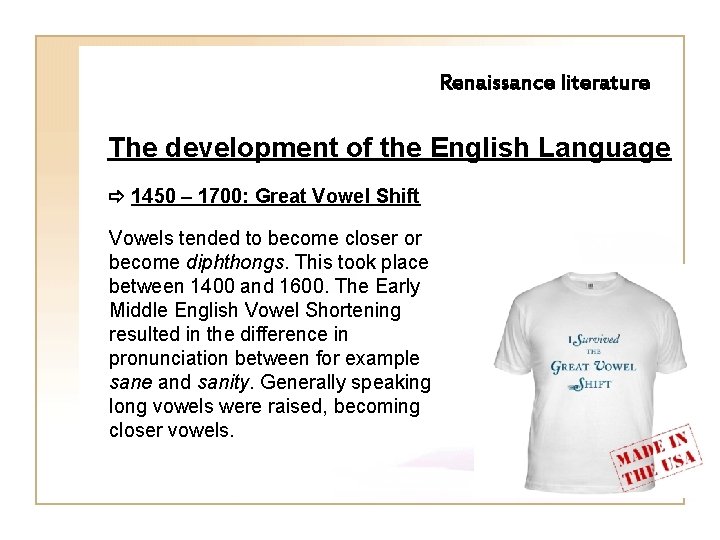 Renaissance literature The development of the English Language 1450 – 1700: Great Vowel Shift