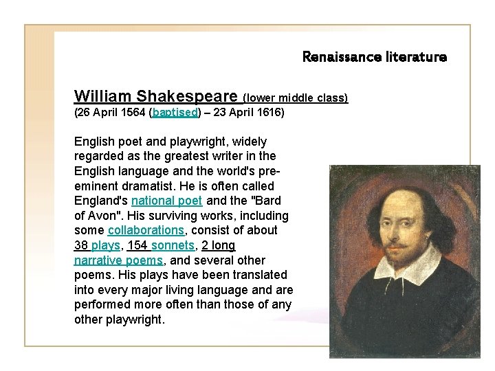 Renaissance literature William Shakespeare (lower middle class) (26 April 1564 (baptised) – 23 April