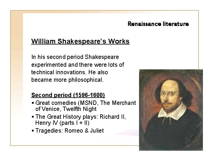 Renaissance literature William Shakespeare’s Works In his second period Shakespeare experimented and there were