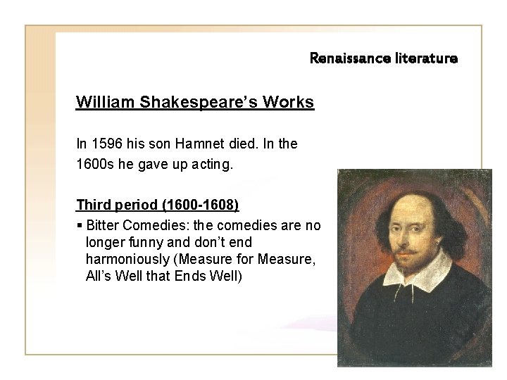 Renaissance literature William Shakespeare’s Works In 1596 his son Hamnet died. In the 1600