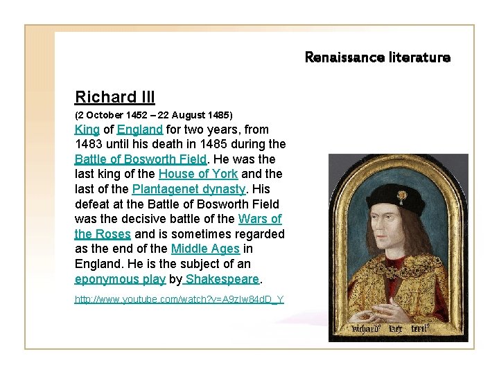 Renaissance literature Richard III (2 October 1452 – 22 August 1485) King of England
