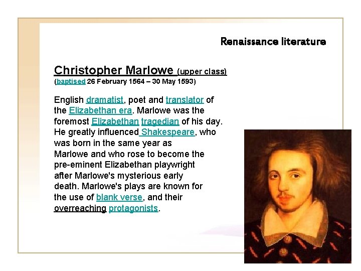 Renaissance literature Christopher Marlowe (upper class) (baptised 26 February 1564 – 30 May 1593)