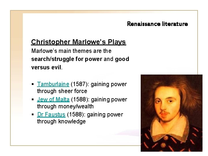Renaissance literature Christopher Marlowe’s Plays Marlowe’s main themes are the search/struggle for power and