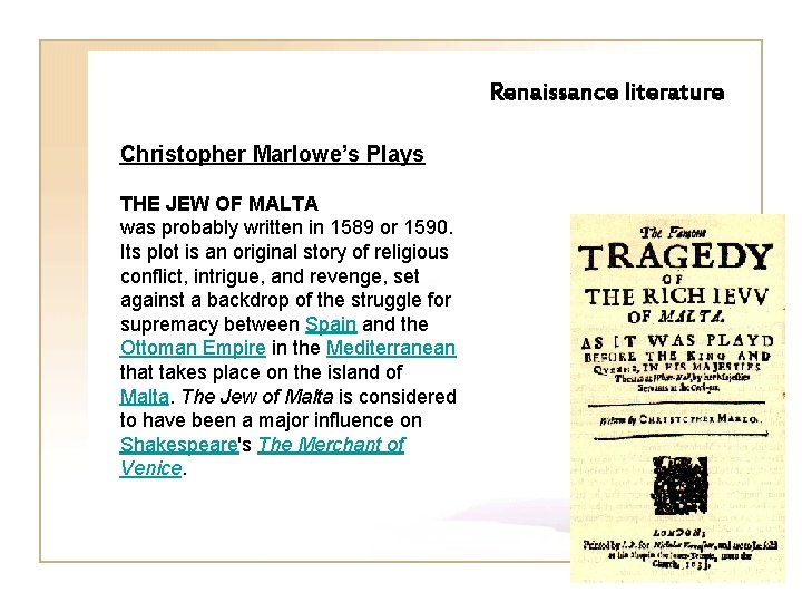 Renaissance literature Christopher Marlowe’s Plays THE JEW OF MALTA was probably written in 1589