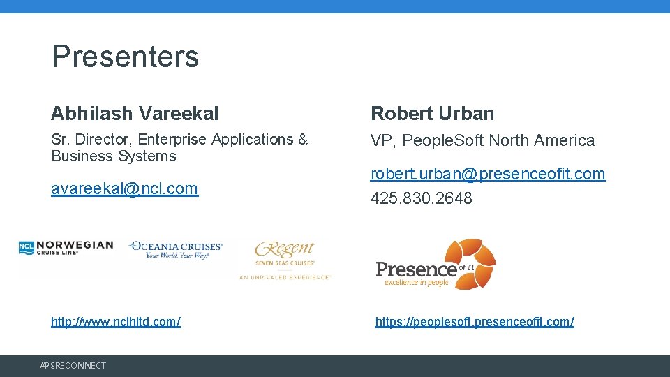 Presenters Abhilash Vareekal Robert Urban Sr. Director, Enterprise Applications & Business Systems VP, People. Presenters Abhilash Vareekal Robert Urban Sr. Director, Enterprise Applications & Business Systems VP, People.