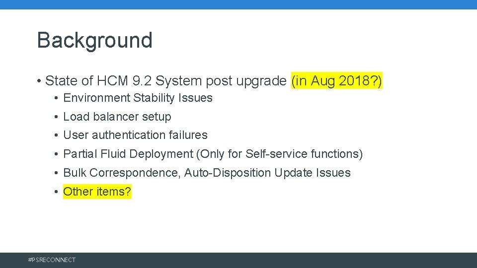 Background • State of HCM 9. 2 System post upgrade (in Aug 2018? ) Background • State of HCM 9. 2 System post upgrade (in Aug 2018? )