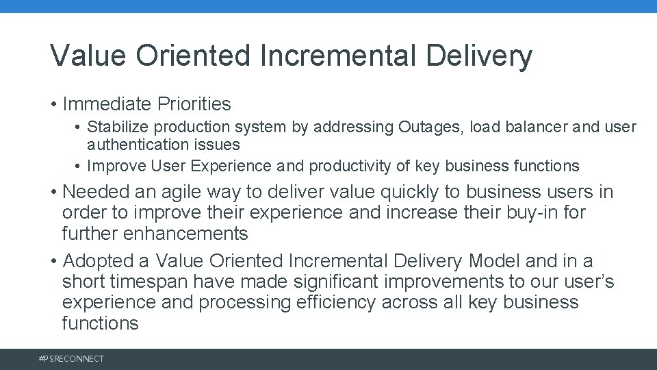 Value Oriented Incremental Delivery • Immediate Priorities • Stabilize production system by addressing Outages, Value Oriented Incremental Delivery • Immediate Priorities • Stabilize production system by addressing Outages,