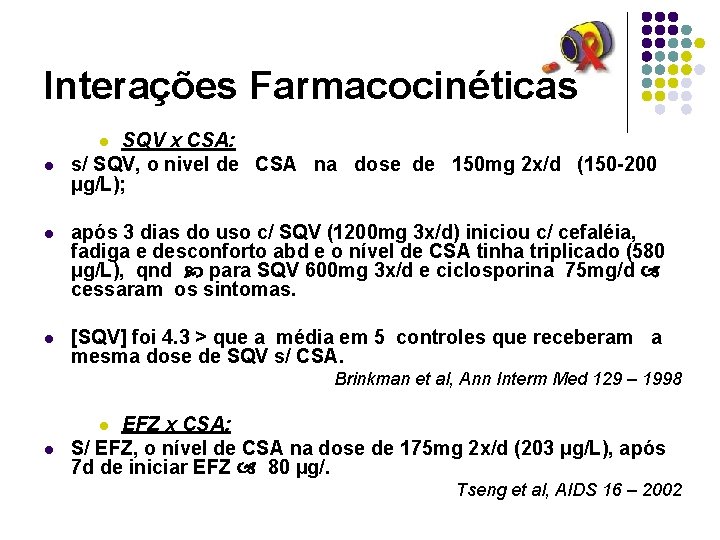 Interações Farmacocinéticas SQV x CSA: s/ SQV, o nivel de CSA na dose de