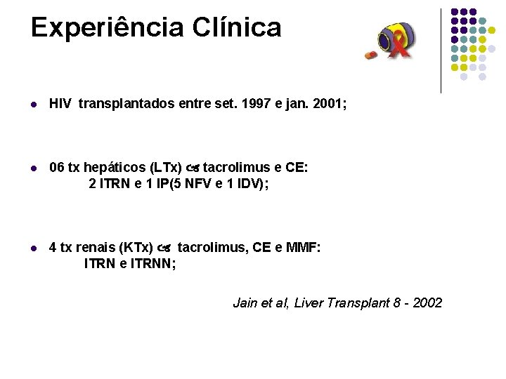 Experiência Clínica l HIV transplantados entre set. 1997 e jan. 2001; l 06 tx