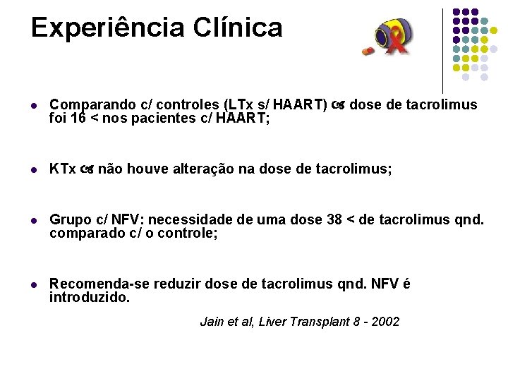 Experiência Clínica l Comparando c/ controles (LTx s/ HAART) dose de tacrolimus foi 16