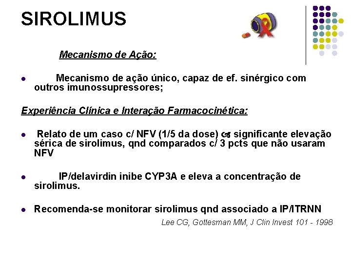 SIROLIMUS Mecanismo de Ação: l Mecanismo de ação único, capaz de ef. sinérgico com