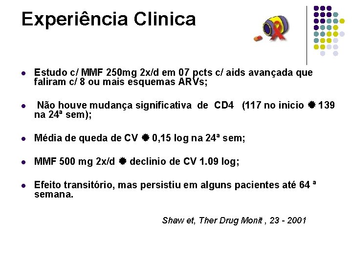 Experiência Clinica l Estudo c/ MMF 250 mg 2 x/d em 07 pcts c/