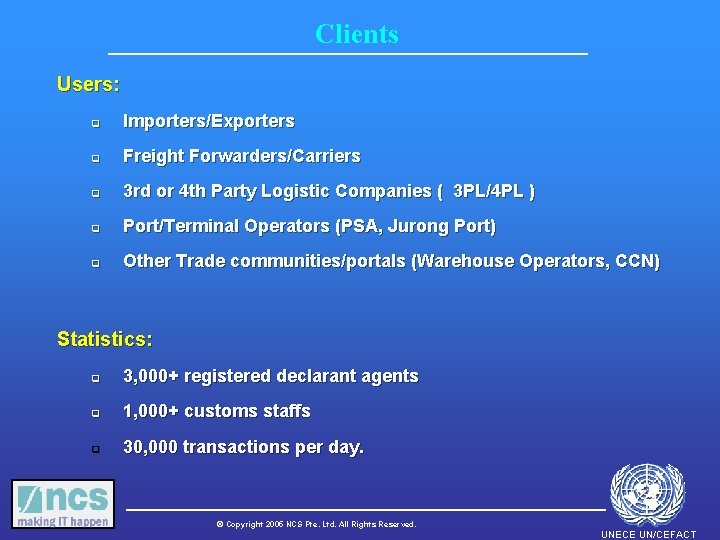 Clients Users: q Importers/Exporters q Freight Forwarders/Carriers q 3 rd or 4 th Party