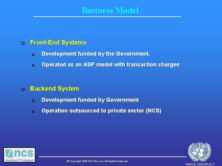 Business Model q q Front-End Systems q Development funded by the Government. q Operated