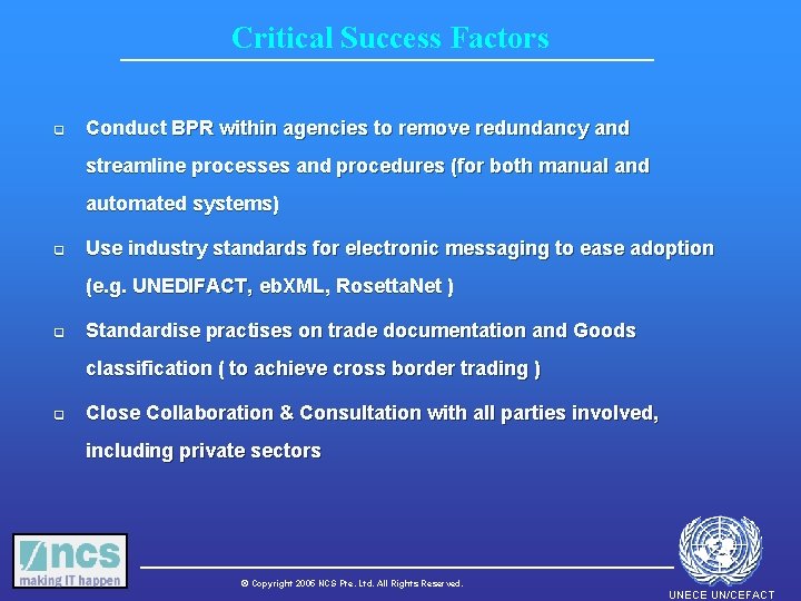Critical Success Factors q Conduct BPR within agencies to remove redundancy and streamline processes