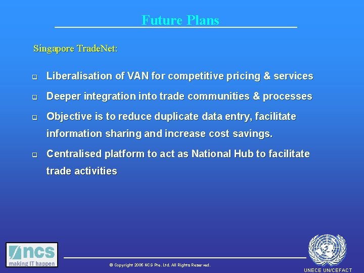 Future Plans Singapore Trade. Net: q Liberalisation of VAN for competitive pricing & services