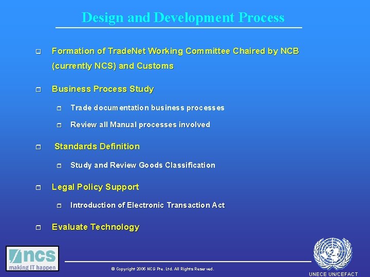 Design and Development Process q Formation of Trade. Net Working Committee Chaired by NCB