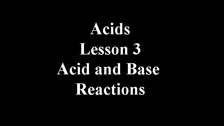 Acids Lesson 3 Acid and Base Reactions 