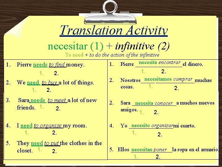 Translation Activity necesitar (1) + infinitive (2) 1. To need + to do the Translation Activity necesitar (1) + infinitive (2) 1. To need + to do the