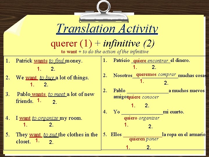 Translation Activity querer (1) + infinitive (2) to want + to do the action Translation Activity querer (1) + infinitive (2) to want + to do the action