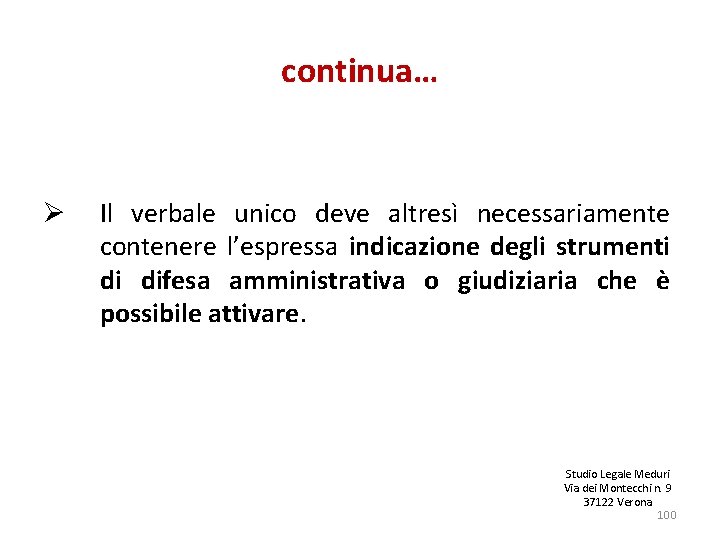 continua… Ø Il verbale unico deve altresì necessariamente contenere l’espressa indicazione degli strumenti di