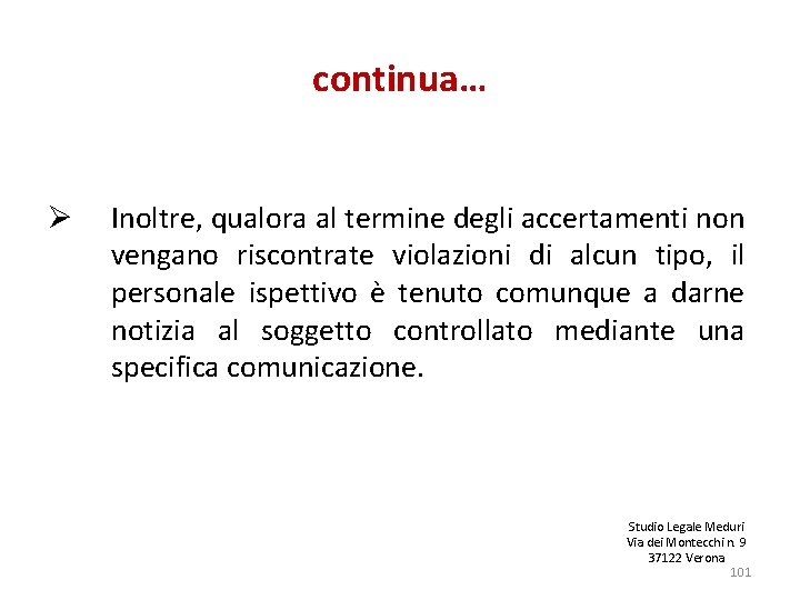 continua… Ø Inoltre, qualora al termine degli accertamenti non vengano riscontrate violazioni di alcun