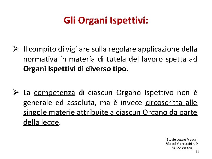 Gli Organi Ispettivi: Ø Il compito di vigilare sulla regolare applicazione della normativa in