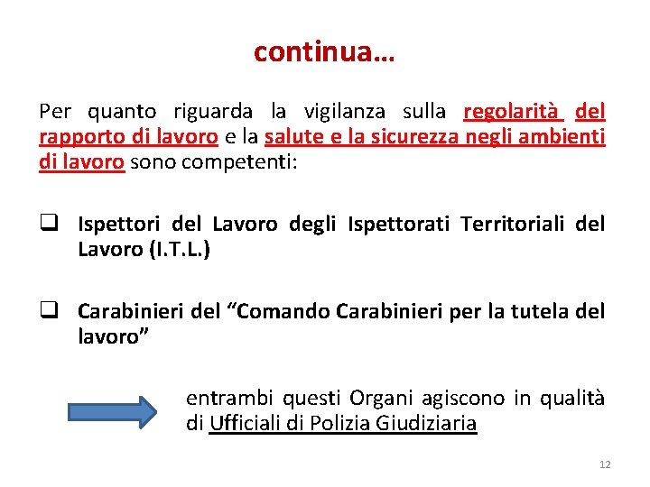 continua… Per quanto riguarda la vigilanza sulla regolarità del rapporto di lavoro e la continua… Per quanto riguarda la vigilanza sulla regolarità del rapporto di lavoro e la
