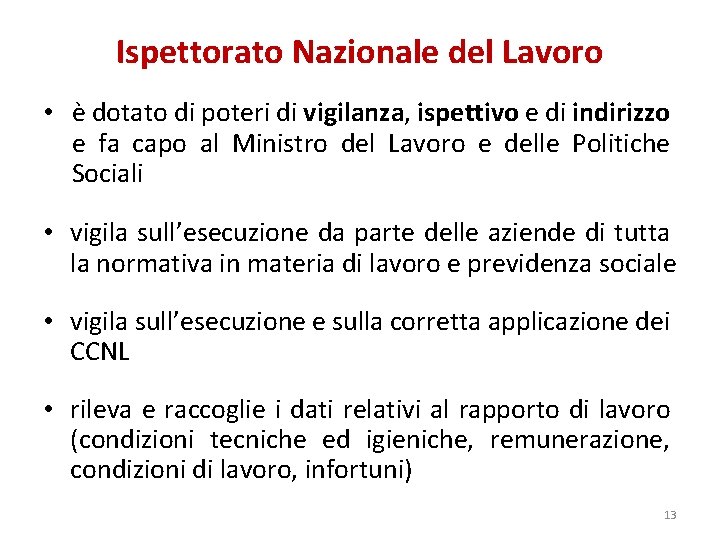 Ispettorato Nazionale del Lavoro • è dotato di poteri di vigilanza, ispettivo e di