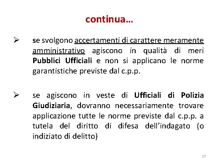 continua… Ø se svolgono accertamenti di carattere meramente amministrativo agiscono in qualità di meri