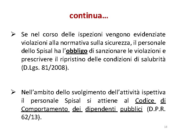 continua… Ø Se nel corso delle ispezioni vengono evidenziate violazioni alla normativa sulla sicurezza,