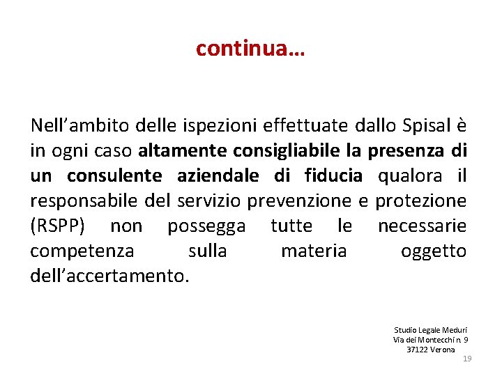 continua… Nell’ambito delle ispezioni effettuate dallo Spisal è in ogni caso altamente consigliabile la continua… Nell’ambito delle ispezioni effettuate dallo Spisal è in ogni caso altamente consigliabile la