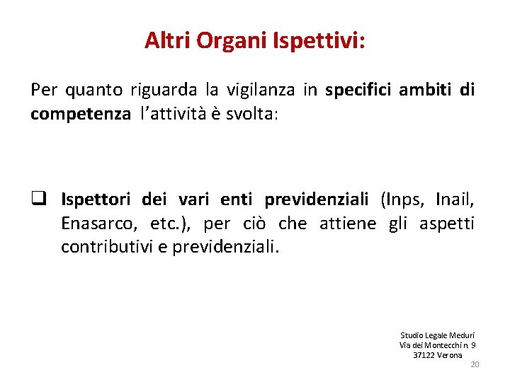 Altri Organi Ispettivi: Per quanto riguarda la vigilanza in specifici ambiti di competenza l’attività