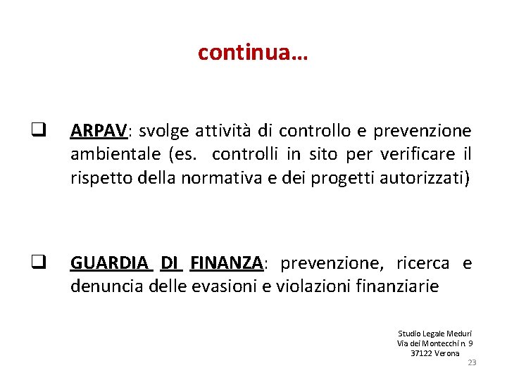 continua… q ARPAV: svolge attività di controllo e prevenzione ambientale (es. controlli in sito