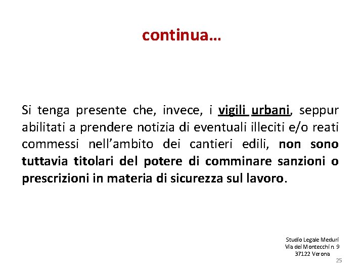 continua… Si tenga presente che, invece, i vigili urbani, seppur abilitati a prendere notizia