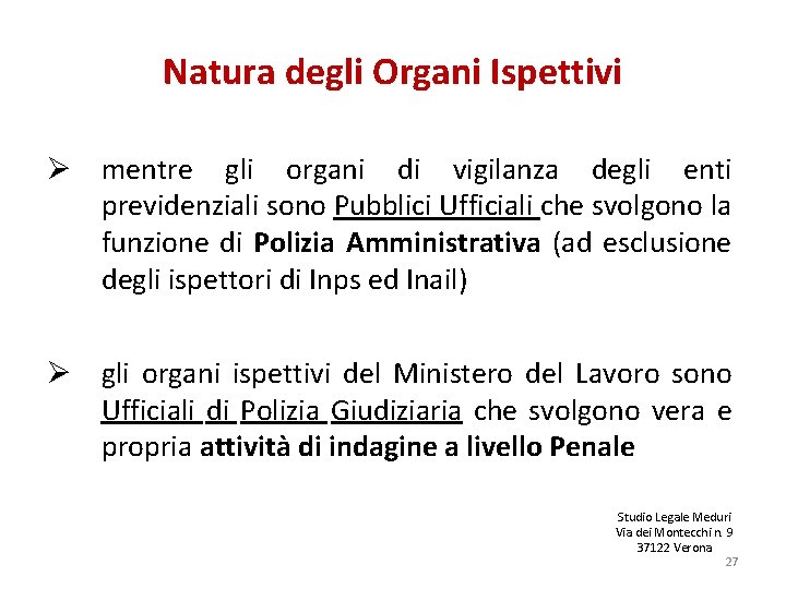 Natura degli Organi Ispettivi Ø mentre gli organi di vigilanza degli enti previdenziali sono